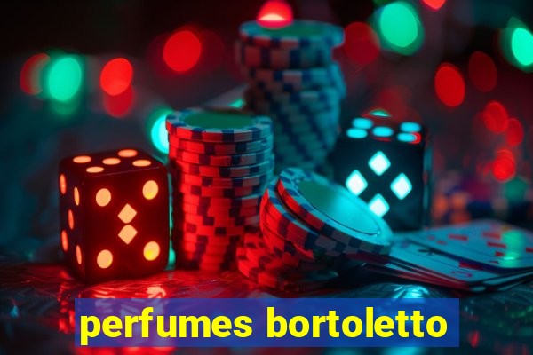 perfumes bortoletto